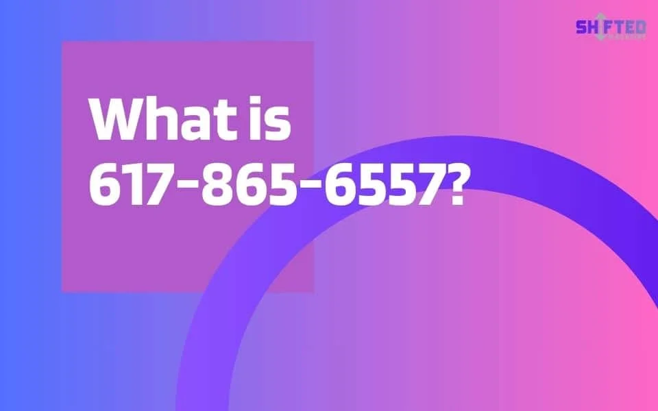 All You Need To Know About 617-865-6557